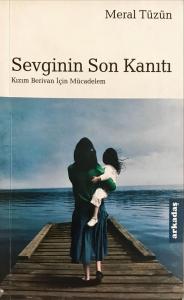 Sevginin Son Kanıtı & Kızım Berivan İçin Mücadelem Sevginin Son Kanıtı & Kızım Berivan İçin Mücadelem