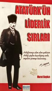 Atatürk'ün Liderlik Sırları Atatürk'ün Liderlik Sırları