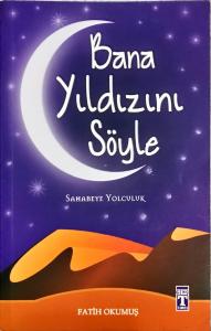 Bana Yıldızını Söyle / Sahabeye Yolculuk