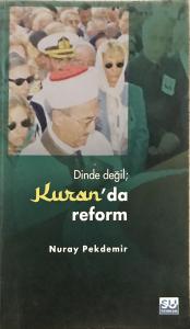 Dinde değil; Kuran'da Reform