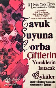Tavuk Suyuna Çorba Çiftlerin Yüreklerini Isıtacak Öyküler Tavuk Suyuna Çorba Çiftlerin Yüreklerini Isıtacak Öyküler