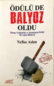 Ödülü de Balyoz Oldu & Özlem, Fedakarlık ve Zorluklarla Örülü Bir Aşkın Hikayesi Ödülü de Balyoz Oldu & Özlem, Fedakarlık ve Zorluklarla Örülü Bir Aşkın Hikayesi
