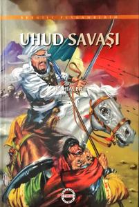 Sevgili Peygamberim- Uhud Savaşı Sevgili Peygamberim- Uhud Savaşı