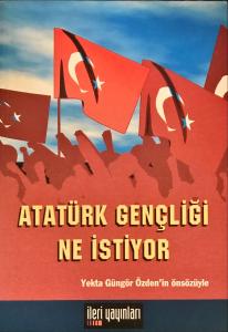 Atatürk Gençliği Ne İstiyor