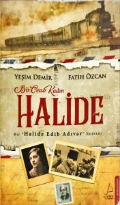 Bir Cesur Kadın Halide Bir Cesur Kadın Halide