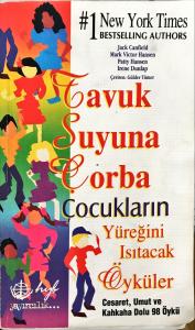 Tavuk Suyuna Çorba Çocukların Yüreğini Isıtacak Öyküler Tavuk Suyuna Çorba Çocukların Yüreğini Isıtacak Öyküler