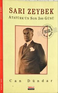 Sarı Zeybek Atatürk'ün Son 300 Günü Sarı Zeybek Atatürk'ün Son 300 Günü
