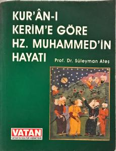 Kur'an-ı Kerim'e Göre Hz. Muhammed'in Hayatı Kur'an-ı Kerim'e Göre Hz. Muhammed'in Hayatı