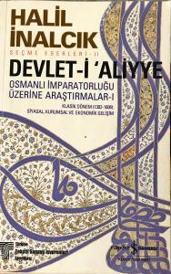 Devlet-i'Aliyye ( Osmanlı İmparatorluğu Üzerine Araştırmaları-1) Devlet-i'Aliyye ( Osmanlı İmparatorluğu Üzerine Araştırmaları-1)