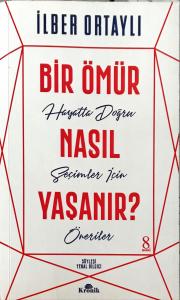 Bir Ömür Nasıl Yaşanır