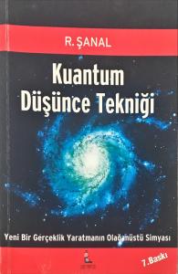 Kuantum Düşünce Tekniği Yeni Bir Gerçeklik Yaratmanın Olağanüstü Simyası