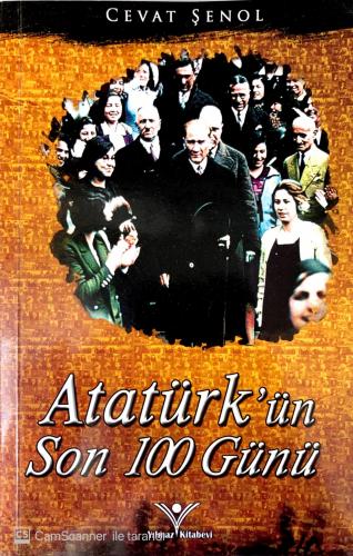 Atatürk’ün Son 100 Günü Cevat Şenol Yılmaz