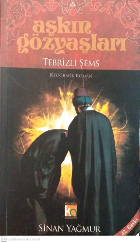 Aşkın Gözyaşları / Tebrizli Şems (Karton Kapak) Sinan Yağmur Karatay