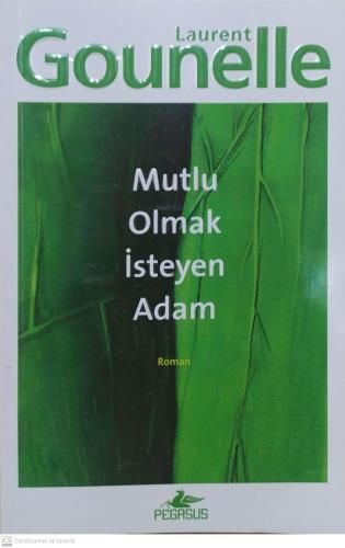 Mutlu Olmak İsteyen Adam Laurent Gounelle Pegasus Yayıncılık