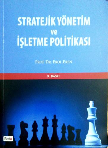 Stratejik Yönetim ve İşletme Politikası Erol Eren Beta Basım Yayım