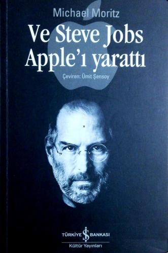 Ve Steve Jobs Apple'ı Yarattı Michael Moritz Türkiye İş Bankası Kültür