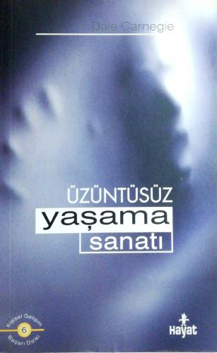 Üzüntüsüz Yaşama Sanatı Dale Carnegie Hayat Yayıncılık