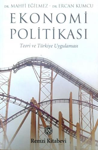 Ekonomi Politikası / Teori ve Türkiye Uygulaması Mahfi Eğilmez Remzi K