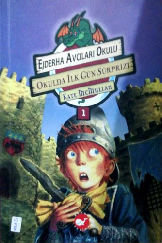 Ejderha Avcıları Okulu 1 Okulda İlk Gün Süprizi Kate McMullan Beyaz Ba