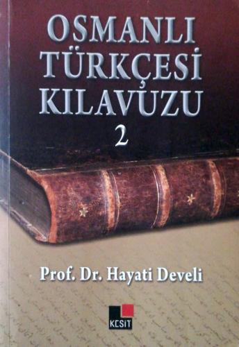 Osmanlı Türkçesi Kılavuzu-2 Hayati Develi Kesit Yayınları