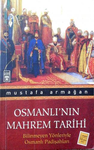 Osmanlı'nın Mahrem Tarihi Bilinmeyen Yönleriyle Osmanlı Padişahları