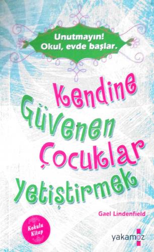 Kendine Güvenen Çocuklar Yetiştirmek Gael Lındenfıeld Yakamoz Yayıncıl