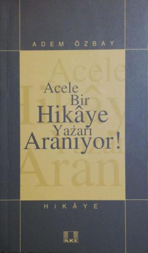 Acele Bir Hikaye Yazarı Aranıyor Adem Özbay İlke