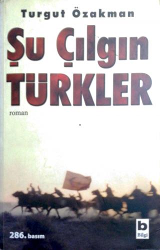 Şu Çılgın Türkler Turgut Özakman Bilgi Yayınevi