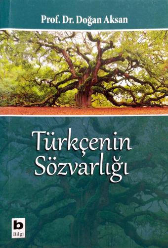 Türkçenin Sözvarlığı Prof. Dr. Doğan Aksan Bilgi Yayınevi