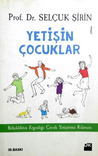 Yetişin Çocuklar Bebeklikten Ergenliğe Çocuk Yetiştirme Kılavuzu