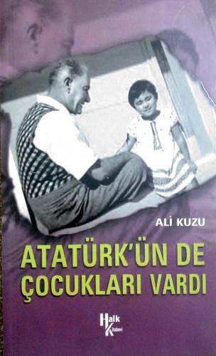 Atatürk'ün de Çocukları Vardı Ali Kuzu Halk Kitabevi