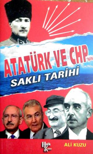 Atatürk ve CHP'nin Saklı Tarihi Ali Kuzu Halk Kitabevi