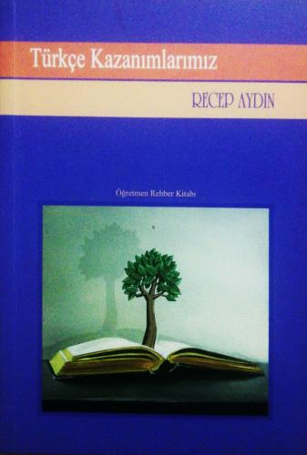 Türkçe Kazanımlarımız - Öğretmen Rehber Kitabı Recep Aydın Bilnet matb