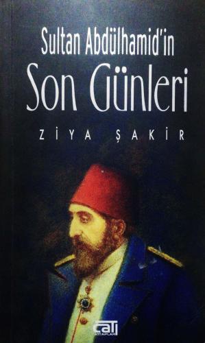 Sultan Abdülhamid'in Son Günleri Ziya Şakir Mavi Çatı Yayınları