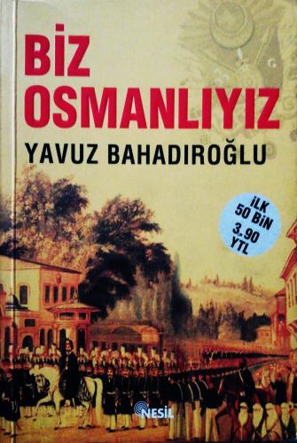 Biz Osmanlıyız Yavuz Bahadıroğlu Nesil