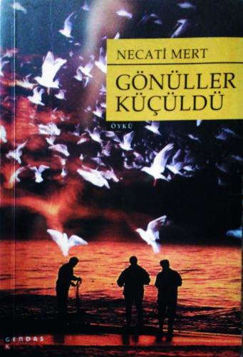 Gönüller Küçüldü Necati Mert Gendaş