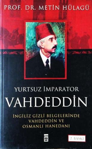 Yurtsuz İmparator Vahdeddin Metin Hülagü Timaş Yayınları