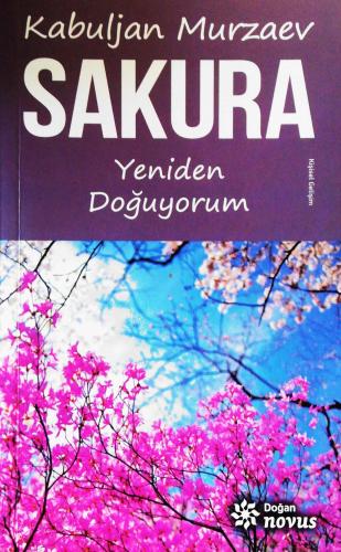 Sakura Yeniden Doğuyorum Doç. Dr. Kabuljan Murzaev Doğan Kitap