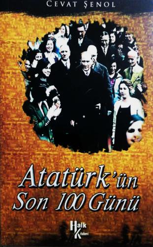 Atatürk’ün Son 100 Günü Cevat Şenol Halk Kitabevi