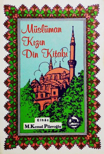 Müslüman Kızın Din Kitabı Mehmed Kemal Pilavoğlu Zembil