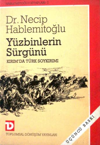 Yüzbinlerin Sürgünü: Kırım'da Türk Soykırımı NECİP HABLEMİTOĞLU Toplum