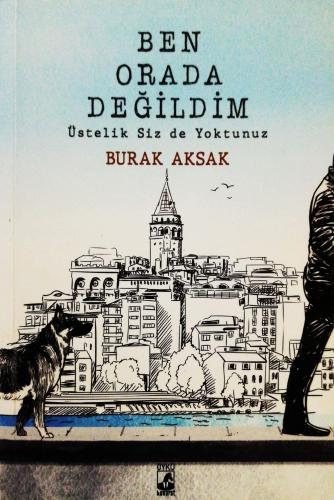 Ben Orada Değildim Üstelik Siz De Yoktunuz Burak Aksak Küsurat