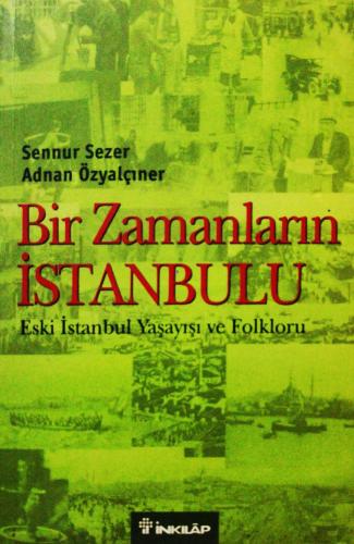 Bir Zamanların İstanbulu: Eski İstanbul Yaşayışı ve Folkloru Adnan Özy