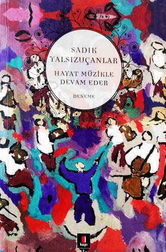 Hayat Müzikle Devam Eder Sadık Yalsızuçanlar Kapı Yayınları