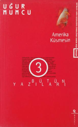 Amerika Küsmesin / Bütün Yazıları 3 Uğur Mumcu Uğur Mumcu Araştırma Ga