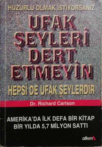 Ufak Şeyleri Dert Etmeyin Dr. Richard Carlson Alkım Yayınevi