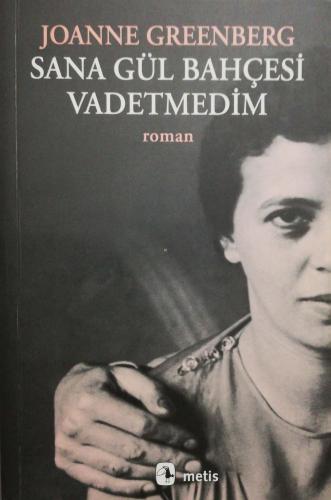 Sana Gül Bahçesi Vadetmedim Joanne Greenberg Metis Yayınları