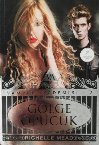 Gölge Öpücük / Vampir Akademisi-3 Richelle Mead Artemis Yayınları