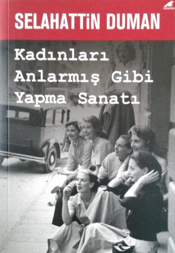 Kadınları Anlarmış Gibi Yapma Sanatı Selahattin Duman Kara Karga