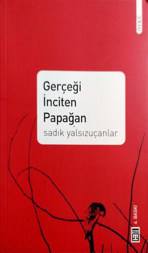 Gerçeği İnciten Papağan Sadık Yalsızuçanlar Timaş Yayınları